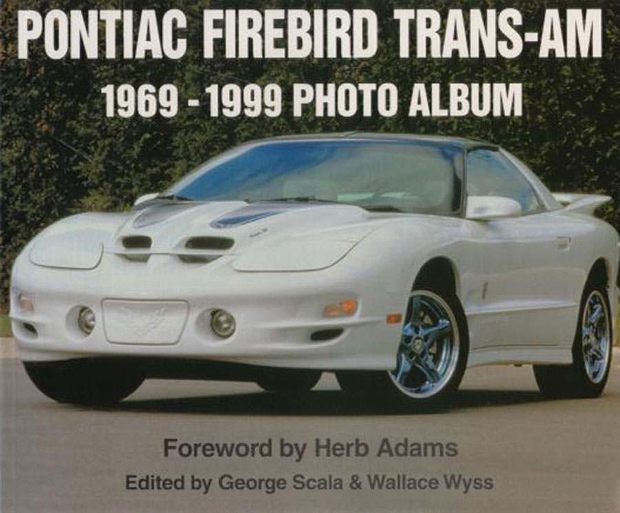 view cover of 1969-1999 Pontiac Firebird Trans-Am Photo Album by George Scala & Wallace Wyss Foreward by Herb Adams 110 pages