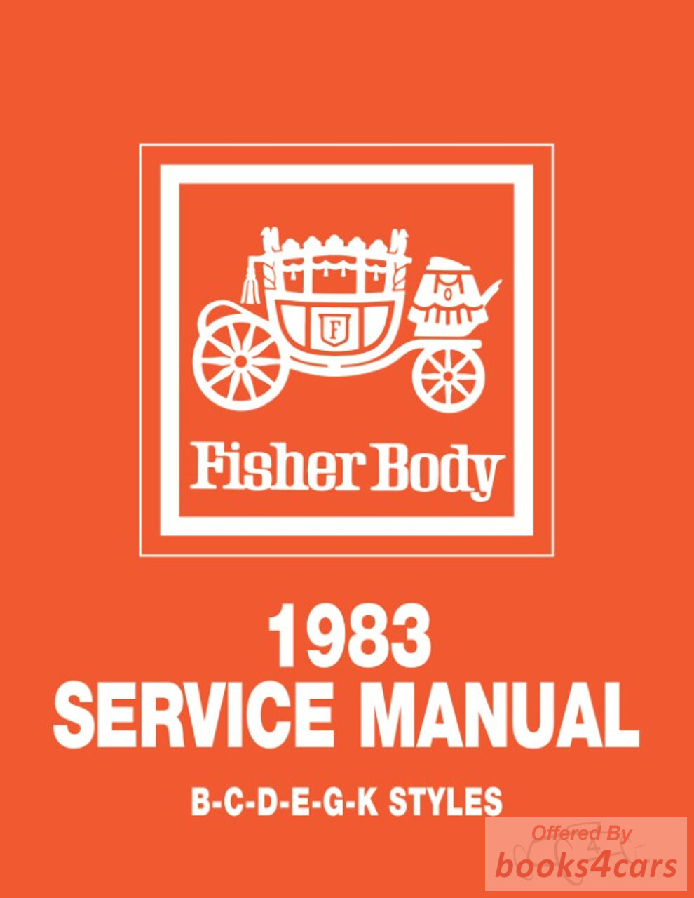 view cover of 1984 Fisher Body car Service Manual, B-C-D-E-G-K Styles by Cadillac Buick Oldsmobile Pontiac Chevrolet 1983 models
