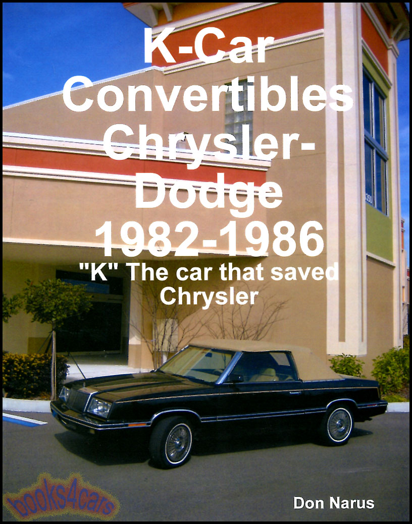view cover of 1982-1986 K-Car Convertible Chrysler Dodge Cars by D Narus all about the K Cars that saved Chrysler