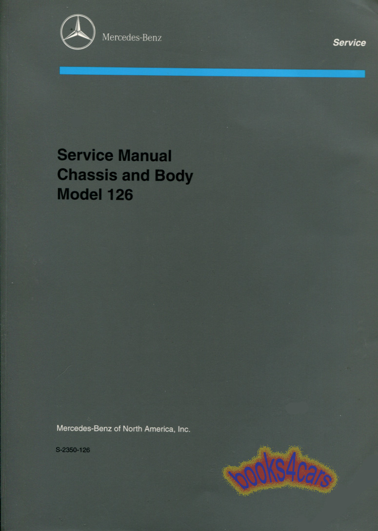 view cover of 1981-1991 126 Chassis & Body Shop Service Repair Manual by Mercedes for 300SE 380SEL 500SEL 380SE 500SE 560SEL 420SEL 380SEC 560SEC 500SEC 300SD 300SDL 350SDL 380 500 420 500 560 SE SD SEL SEC SDL