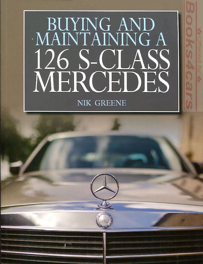 view cover of 1981-1991 Buying & Maintaining a 126 S-Class Mercedes 224 color pages by N. Greene incl 300SE 380SEL 500SEL 380SE 500SE 560SEL 420SEL 380SEC 560SEC 500SEC 300SD 300SDL 350SDL 380 500 420 500 560 SE SD SEL SEC SDL