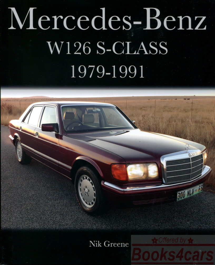view cover of 1979-1991 Mercedes 126 S-Class Mercedes History 224 color pages by N. Greene incl 300SE 380SEL 500SEL 380SE 500SE 560SEL 420SEL 380SEC 560SEC 500SEC 300SD 300SDL 350SDL 380 500 420 500 560 SE SD SEL SEC SDL