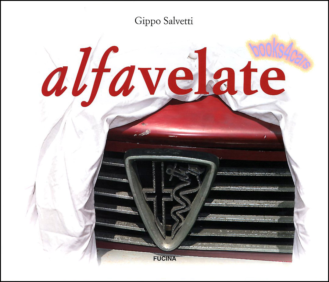 view cover of Alfavelate by G. Salvetti 159 pages detailing the story 16 special cars from the basement of the Alfa Romeo Museum