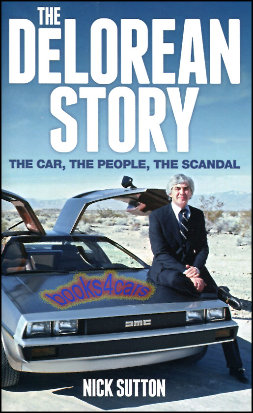 view cover of The Delorean Story by Nick Sutton Hardcover 256 pages the car, the people, the scandal by an insider