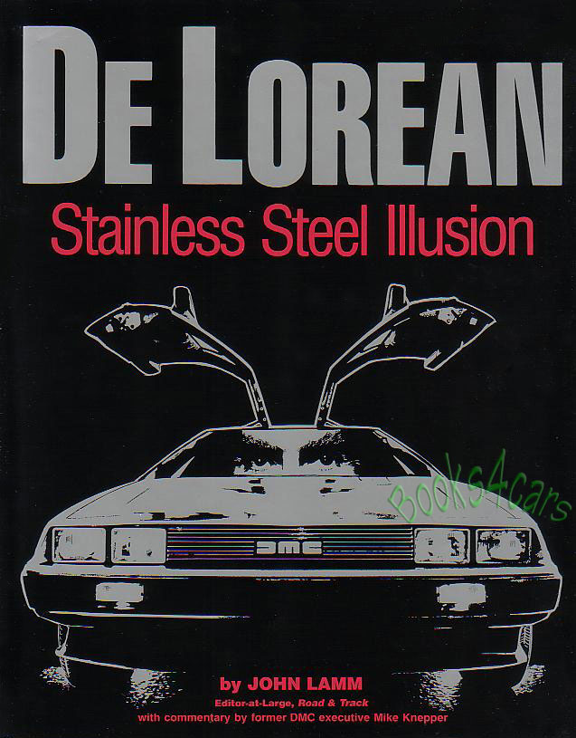 view cover of Stainless Steel Illusion History of Delorean Car by John Lamm 2nd edition Hardcover 176 pages