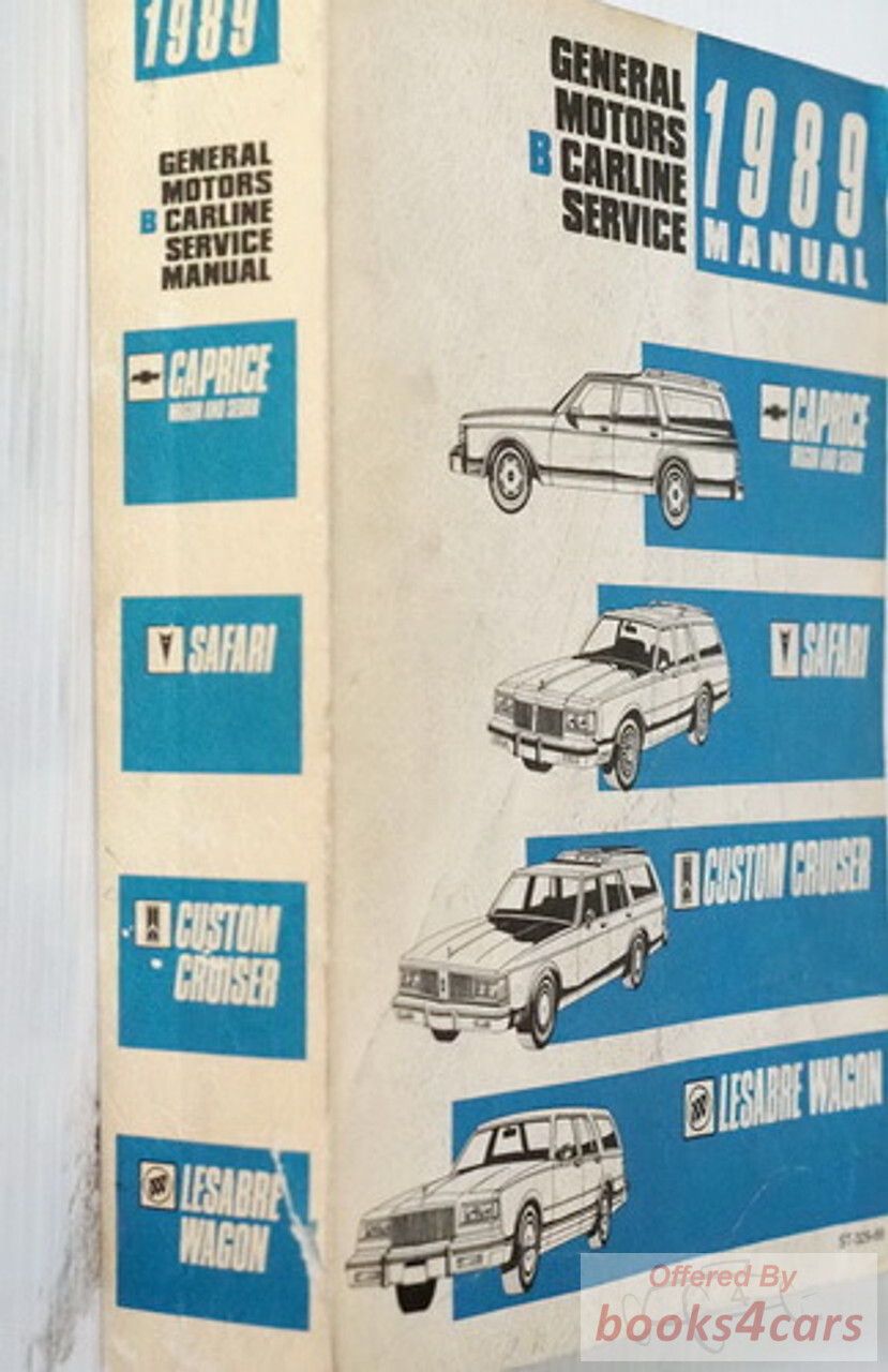 view cover of 1989 Shop Service Repair Manual by General Motors for Caprice, Safari, Custom Cruiser and LeSabre & Electra Estate Wagon by Chevrolet Pontiac Buick and Oldsmobile ( B )