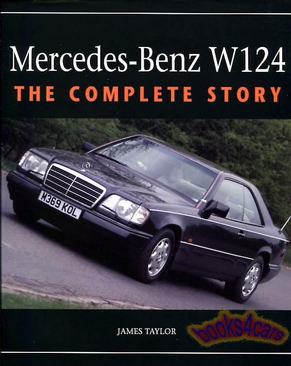 view cover of 1986-1995 Mercedes E-Class W124 Complete Story history by Taylor 176 pages covering 300E E320 300D 260E 400E 500E 300TE 300TD 300CE & more