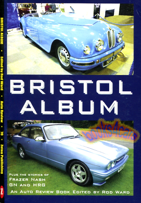 view cover of Bristol Cars history by Ward including 404 405 406 408 409 410 411 412 603 Beaufigher Britannia Brigand Blenheim Fighter & more with additional history of Frazer Nash HRG GN & Invicta