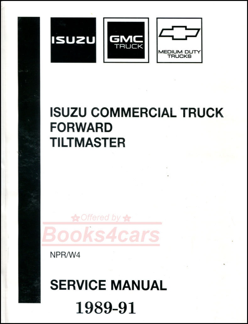 view cover of 1989-1991 NPR W4 Forward Tiltmaster Medium duty steel cab Diesel shop service repair manual by Isuzu Chevrolet GMC