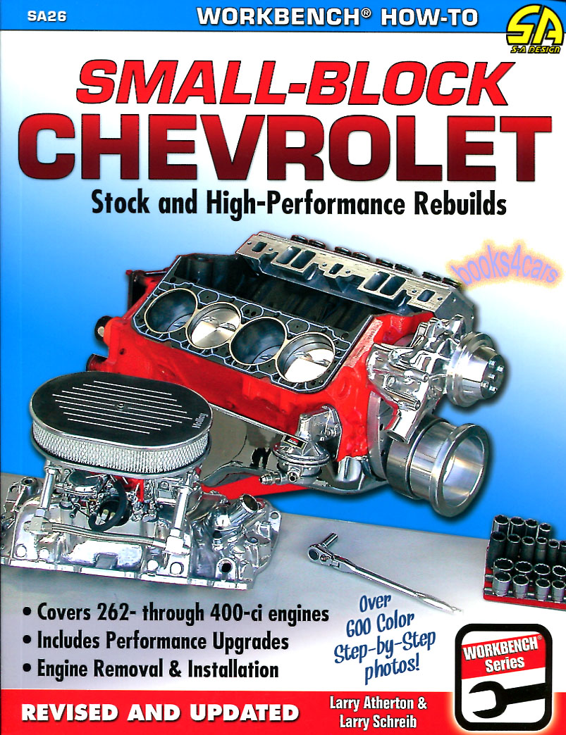 view cover of Small Block Chevrolet Stock and High Performance Rebuilds by L. Atherton & L. Schreib 160 pages 650 photos 262 265 267 283 302 305 327 350 400 Includes Performance Upgrades Engine Removal and Installation