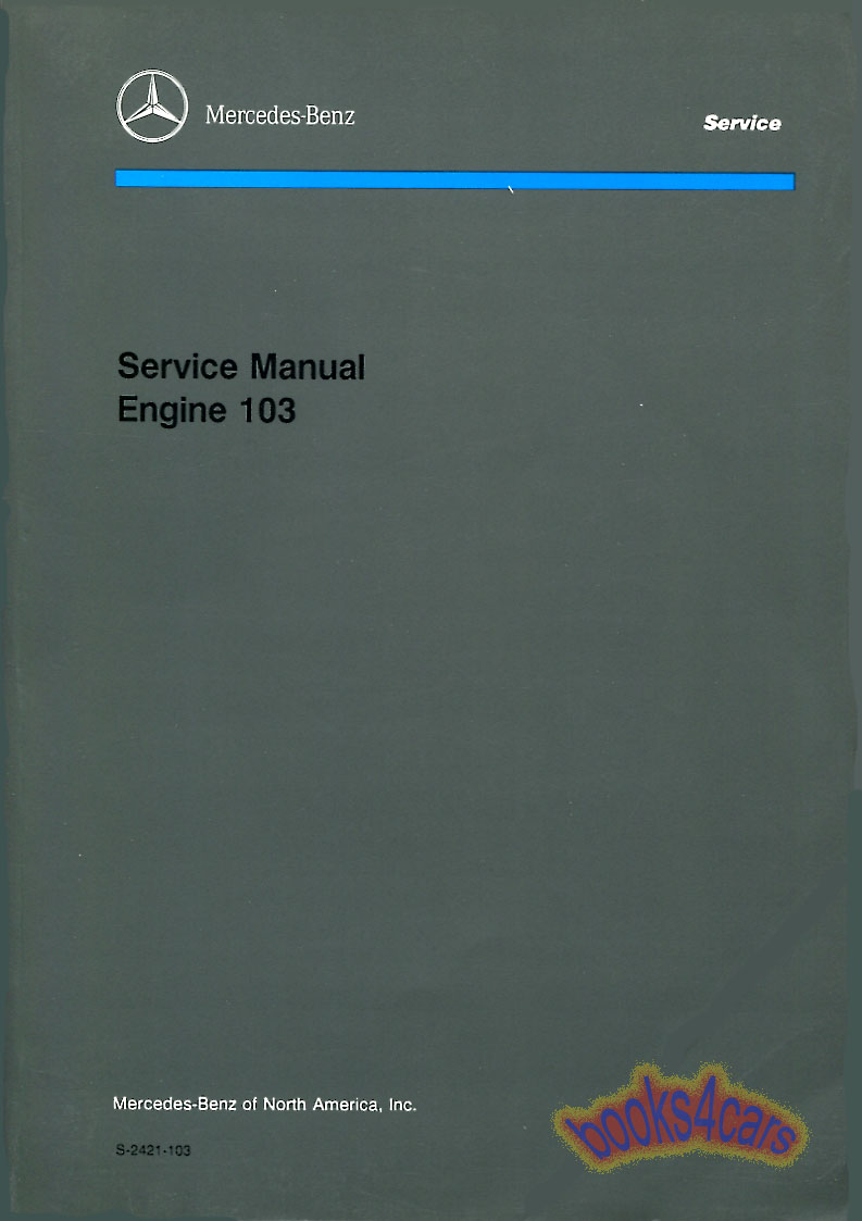 view cover of 1986-1993 6-in line Engine Shop Service Repair Manual by Mercedes for 300E 260E 300SE 300SEL 300TE 190E 2.6 190 300GE 300SL & 4Matic by Mercedes ( 103 engine 6 cyl ) as used in 124 & 126 series
