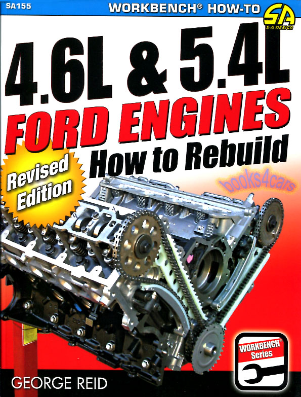view cover of How to Rebuild 4.6 5.4 liter Ford engines by George Reid 144 pages 450 step by step color photos includes 2-3 & 4 valve engines dissasembly inspection & assembly procedures guidance on machine work high performance parts section 1991-2009