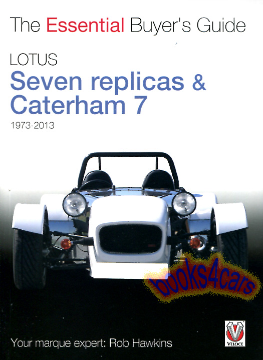 view cover of 1973-2012 Lotus Caterham Seven & Replicas Essential Buyers Guide by R Hawkins with 100 color photos in 64 pages