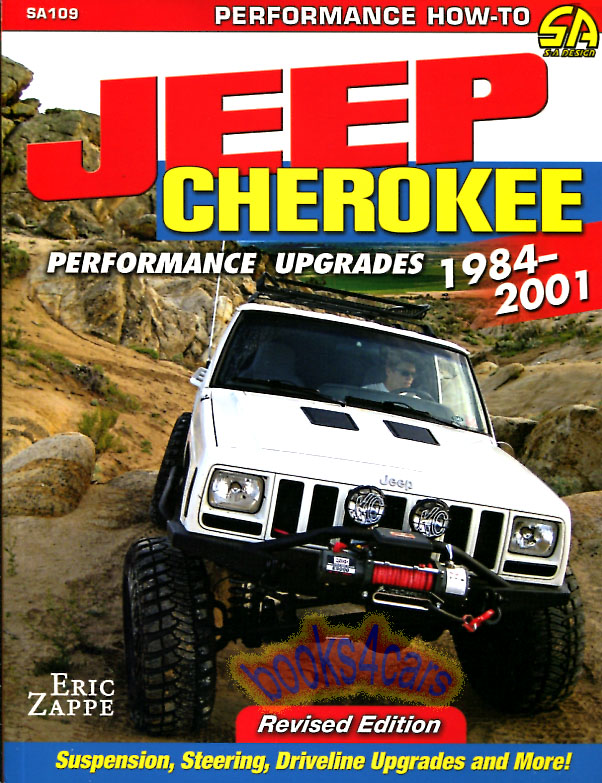 view cover of 1984-2001 High Performance Upgrades Jeep Cherokee XJ Builders Guide upgrades for suspension axles differentials engine transfer case wheels tires skid plates using new & used parts 350 color photos 144 pgs by E. Zappe