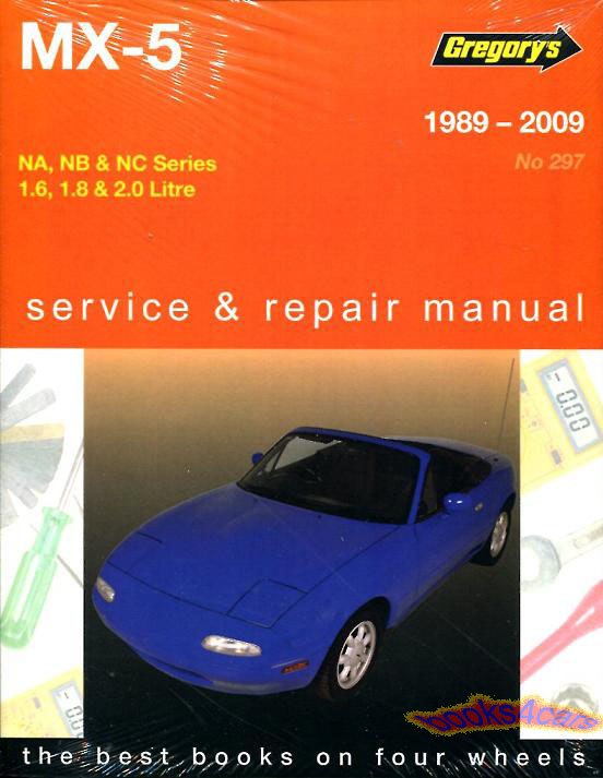 view cover of 1990-2009 Miata shop service repair manual by Gregory's for Mazda ( does not cover Turbo )