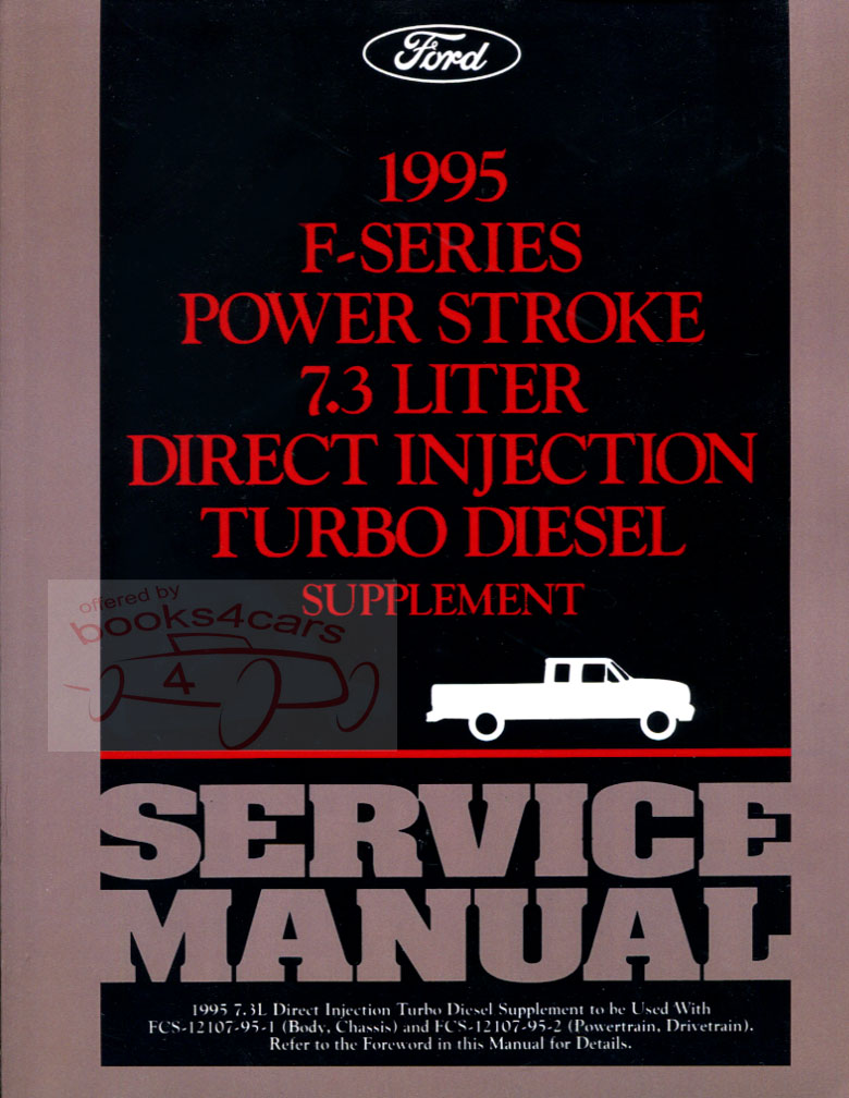 view cover of 1995 F-Series Power Stroke 7.3 Liter Direct Injection Turbo Diesel shop Service repair Manual Supplement by Ford Truck to be used with the Body Chassis service manual and the Powertrain Drivetrain service manual F250 F350 and others