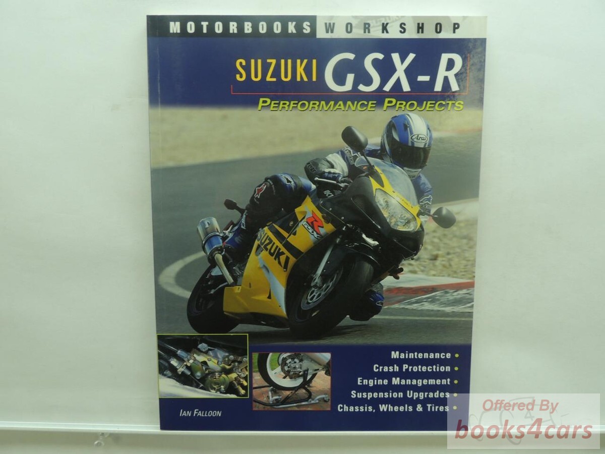view cover of Suzuki GSX-R Performance Projects Maintenance, Crash Protection, Engine management, Suspension upgrades, Chassis, Wheels & Tires 128 pages with many color photos by Ian Falloon