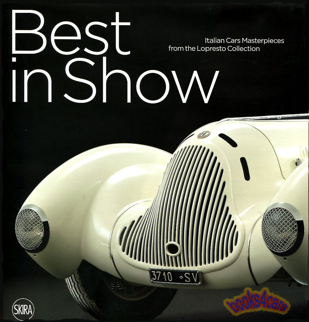 view cover of Best In Show Italian Cars Masterpieces from the Lopresto Collection hardcover 203+xii pages Large format book featuring Alfa Romeo Lancia Fiat & others