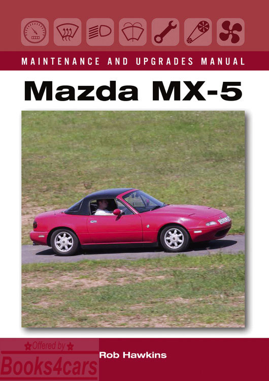 view cover of Mazda Miata Maintenance & Upgrades Manual by R. Hawkins 160pgs hardcover MX-5 w/over 700 photos