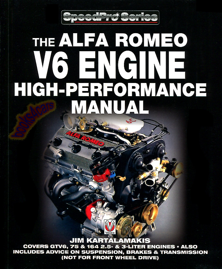 view cover of Alfa Romeo V6 Engine High-Performance Manual by Kartalamakis covering engine & chassis improvements. head mods, flowbench, dyno plots, big-brakes suspension mods electrical improvements 150+ photos 144 pages