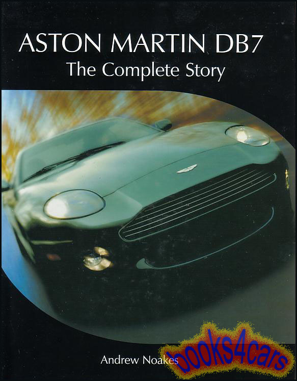 view cover of Aston Martin DB7 the Complete Story by Andrew Noakes 177 pages HARDCOVER
