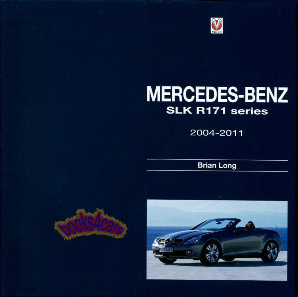 view cover of 2004-2011 Mercedes SLK R171 Series history by Brian Long 224 pages 388 picture