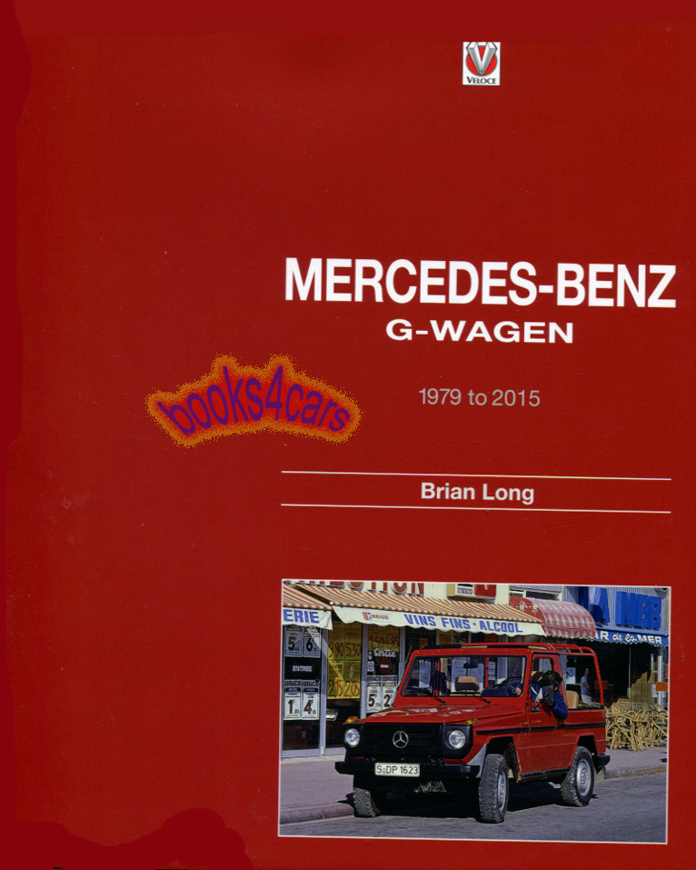 view cover of 1979-2015 Mercedes G-Wagen History 208 pages hardcover by B. Long from 230G through G500 AMG G65 incl 280GE 300GD G320 300GE G55 G65 G500 & more Gelandewagen