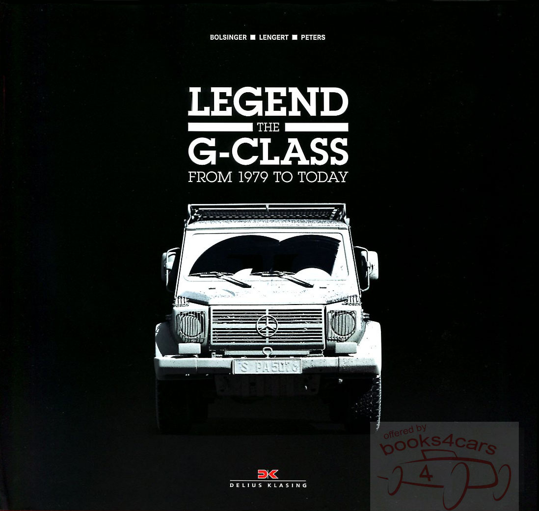 view cover of 1979-2014 Mercedes G-Class Legend History Gelandewagen 144 pgs hardcover Bolsinger Lengert & Peters from 230G through G500 AMG G65 incl 280GE 300GD G320 300GE G55 G65 G500 and more