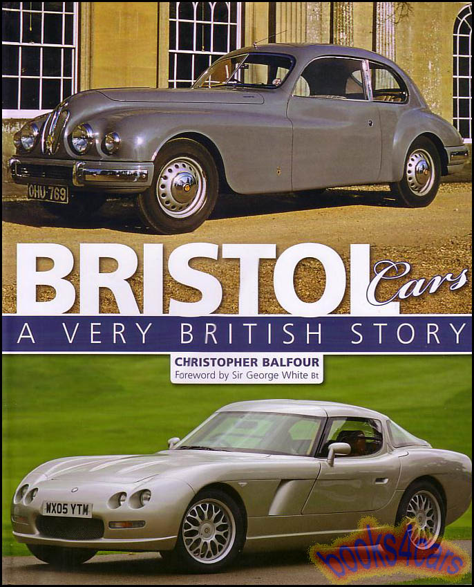 view cover of Bristol Cars A Very British Story by Christopher Balfour 432 pages hardbound history book about the company the people and all the model development including 404 405 406 408 409 410 411 412 603 Beaufigher Britannia Brigand Blenheim Fighter and more