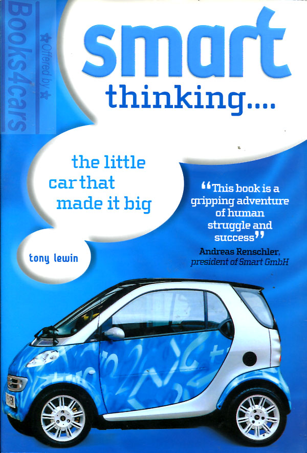 view cover of SMART Thinking the little car that made it big history of the development of the Smart Car 256 pages hardcover by Tony Lewin {this is not a service manual}