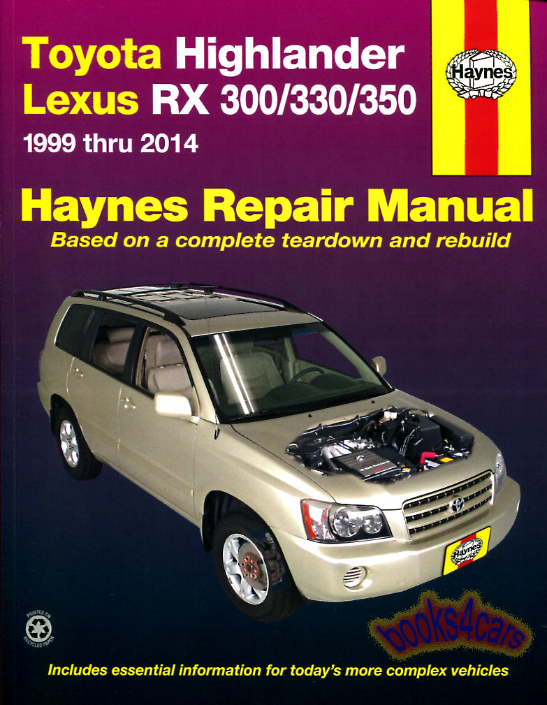 view cover of 1999-2019 Lexus RX300 RX330 RX350 & Toyota Highlander Shop Service Repair Manual by Haynes - does not cover information specific to Hybrid model