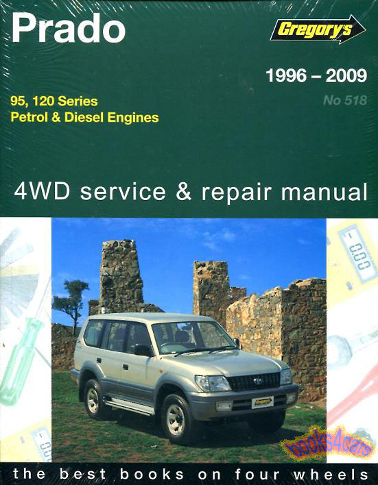 view cover of 1996-2009 Toyota Prado Land Cruiser 95 & 120 & Lexus GX Shop Service Repair Manual by Gregory's covering gas petrol 2.7 3RZ-FE 3.4 5VZ-FE 4.0 1GR-FE & diesel V6 3.0 1KZ-TE 1KD-FTV