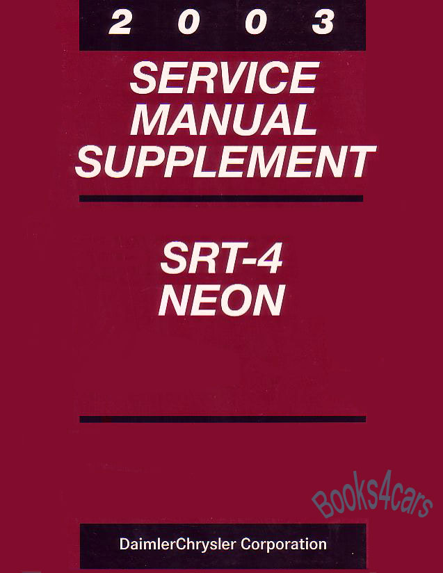 view cover of 2003 Neon SRT4 Shop Service Repair Manual Supplement by Chrysler to be used in conjunction with 2003 Dodge/Chrysler Neon Shop Service Repair Manual for Dodge & Plymouth for SRT-4 Neon SRT 4