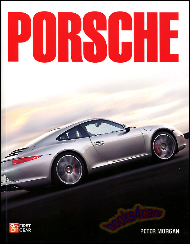 view cover of Porsche by P. Morgan History from 1938 incl 356 Speedster 550 Spyder 718RSK 804 F1 904 901 912 911 RS Turbo GT3 959 908 917 935 936 914 924 928 944 968 956 962 Boxster Carrera GT Cayman Cayenne Panamera 918 & more in 240 color pgs