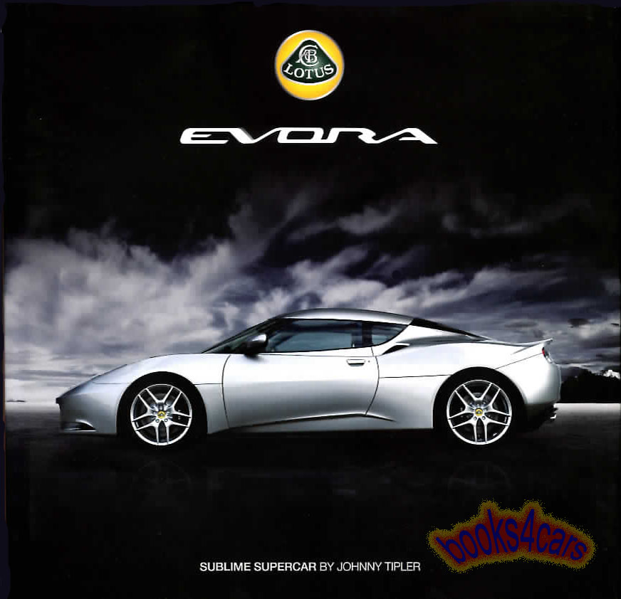 view cover of Lotus Evora - Sublime Supercar - by J Tipler with a captivating full exploration of every stage of the evolution of the new lotus supercar from conception to marketing in 318 hardcover pages