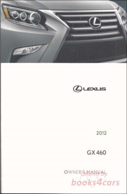 view cover of 2012 owners manual by Lexus for the GX460 model. Also called the Glovebox Book this manual covers all the operations of the controls of the GX 460